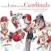 For the Love of the Cardinals: An A-to-Z Primer for Cardinals Fans of All Ages (For the Love of the ...)