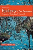 Epilepsy in Our Experience: Accounts of Health Care Professionals (The Brainstorms Series)