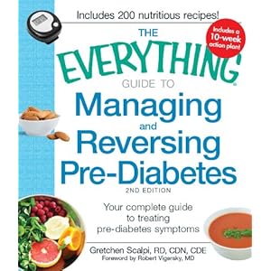 The Everything Guide to Managing and Reversing Pre-Diabetes: Your Complete Guide to Treating Pre-Diabetes Symptoms (Everything®)