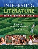 Integrating Literature in the Content Areas: Enhancing Adolescent Learning and Literacy