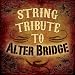 String Tribute to Alter Bridge