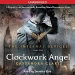 Clockwork Angel: The Infernal Devices, Book 1 | Cassandra Clare