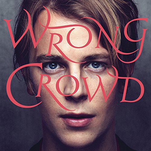 Tom Odell - Wrong Crowd Lyrics - Zortam Music