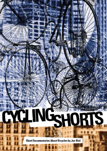 Cover art for Biel, Joe - Cycling Shorts: Short Documentaries About Bicycles Cover art for Biel, Joe - Cycling Shorts: Short Documentaries About Bicycles