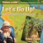 Let's Go Up! Climbing Machu Picchu, Huayna Picchu and Putucusi or A Peru Travel Trip Hiking One of the Seven Wonders of the World: An Inca City Discovered by Hiram Bingham High in the Andes Mountains