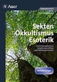 Zoom Produkt-Bild: Sekten, Okkultismus, Esoterik: Erscheinungsformen, Glaubenspraktiken und Erkl&auml;rungsmodelle (7. bis 10. Klasse)
