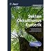 Sekten, Okkultismus, Esoterik: Erscheinungsformen, Glaubenspraktiken und Erkl�rungsmodelle (7. bis 10. Klasse)