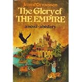 The glory of the Empire;: A novel, a history ~ Jean d' Ormesson
