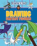 Drawing Fantasy Figures (Drawing Is Fun!)