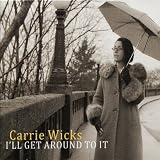 Carrie Wicks I'll Get Around To It