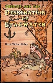 Chuggie and the Desecration of Stagwater (Mischief Mayhem Want and Woe)