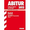 Abitur-Prüfungsaufgaben Gymnasium/Gesamtschule Hessen; Deutsch Leistungskurs; Landesabitur 2012 Hessen, Prüfungsaufgaben 2008 - 2011 mit Lösungen Abitur-Prüfungsaufgaben Gymnasium/Gesamtschule Hessen; Deutsch Leistungskurs; Landesabitur 2012 Hessen, Prüfungsaufgaben 2008 - 2011 mit Lösungen