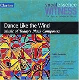 Witness: Dance Like the Wind - Music of Todays Black Composers