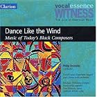 Witness: Dance Like the Wind - Music of Today's Black Composers by Philip Brunelle, VocalEssence Ensemble Singers and Chorus, Yolanda Williams, Maria Jette, and Dan Dressen
