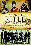 Tracing the Rifle Volunteers 1859-1908 : a guide for military and family historians