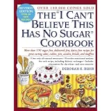 The "I Can't Believe This Has No Sugar" Cookbookby Deborah E. Buhr