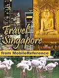 Travel Singapore 2012 - Illustrated guide, phrasebook and maps. (Mobi Travel)