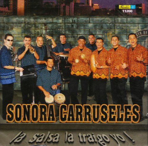 La Sonora Carruseles - La salsa la traigo yo - Zortam Music