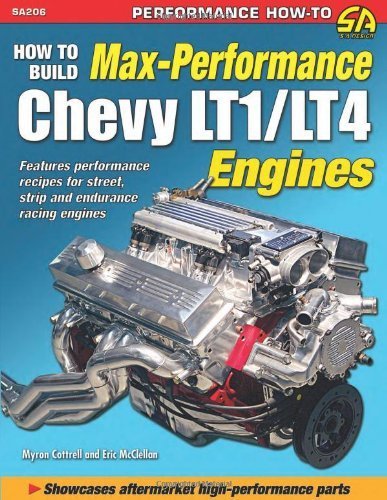 How to Build Max-Performance Chevy LT1/LT4 Engines (S-A Design) by Myron Cottrell, Eric McClellan (2012) Paperback