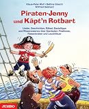 Produkt-Bild: Piraten-Jenny und K&auml;pt'n Rotbart: Lieder, Geschichten, R&auml;tsel, Basteltipps und Wissenswertes &uuml;ber Seer&auml;uber, Piratinnen, Riesenkraken und Leuchtfeuer