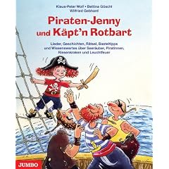 Piraten-Jenny und K�pt'n Rotbart: Lieder, Geschichten, R�tsel, Basteltipps und Wissenswertes �ber Seer�uber, Piratinnen, Riesenkraken und Leuchtfeuer