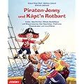 Piraten-Jenny und K�pt'n Rotbart: Lieder, Geschichten, R�tsel, Basteltipps und Wissenswertes �ber Seer�uber, Piratinnen, Riesenkraken und Leuchtfeuer