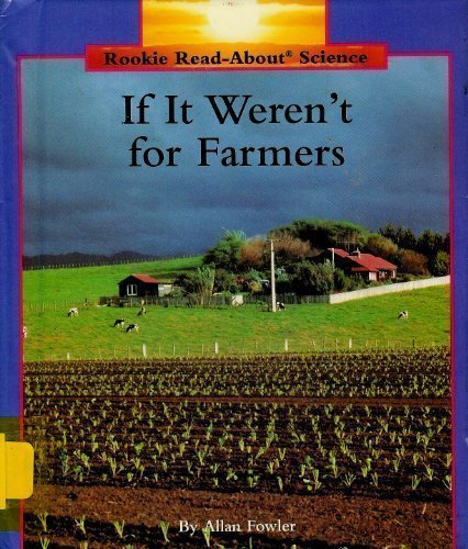 If It Weren't for Farmers (Rookie Read-About Science)