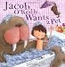 Jacob O'Reilly Wants a Pet