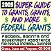 2009 Super Guide to Grants, Grants, and More Federal Grants - Government Assistance for People and Small Business: Grants, Loans, Student Aid, Applications, New Programs, FOIA, College Money (CD-ROM)