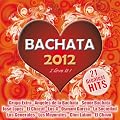 Bachata 2012 - I Love It ! (Greatest Hits)