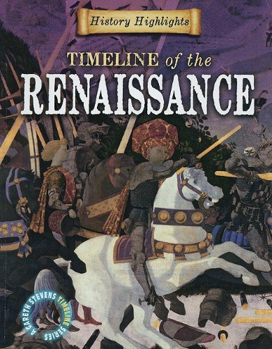 Timeline of the Renaissance (History Highlights (Gareth Stevens Paperback))