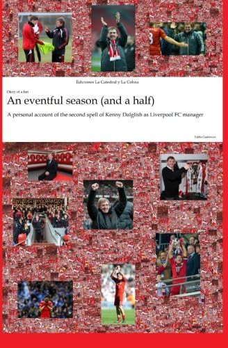An eventful season (and a half) - A personal account of the second spell of Kenny Dalglish as Liverpool FC manager