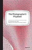 The Photographer's Playbook: 307 Assignments and Ideas