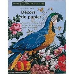 D�cors de papier : Production, commerce et usages des papiers peints � Paris, 1750-1820