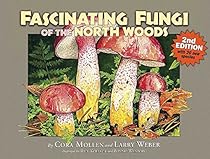 Fascinating Fungi of the North Woods, 2nd Edition Fascinating Fungi of the North Woods, 2nd Edition