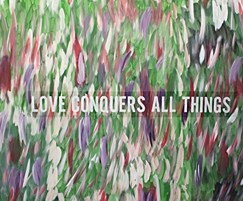ABSTRACT PAINTING (LOVE CONQUERS ALL THINGS) Quote