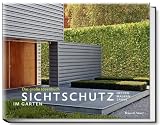 Sichtschutz im Garten - Das gro&szlig;e Ideenbuch - Manuel Sauer