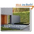 Sichtschutz im Garten - Das gro�e Ideenbuch