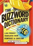 The Buzzword Dictionary: 1,000 Phrases Translated from Pompous to English (How America Speaks series)