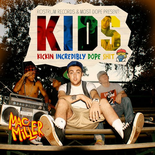 Mac Miller - K.i.d.s. (Kickin Incredibly Dope Shit) - Zortam Music