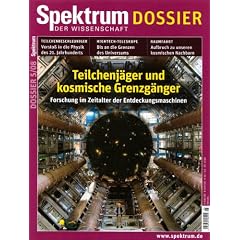Teilchenj�ger und kosmische Grenzg�nger: Forschung im Zeitalter der Entdeckungsmaschinen, Spektrum der Wissenschaft, Dossier 5/08