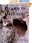 Drawn to Darkness