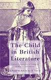 The child in British literature : literary constructions of childhood, medieval to contemporary