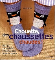 Chouette, des chaussettes chaudes ! : Plus de 25 modèles à tricoter pour toute la famille