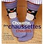 Chouette, des chaussettes chaudes ! : Plus de 25 modèles à tricoter pour toute la famille