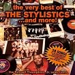 The Very Best of the Stylistics ... And More!