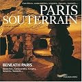 Paris souterrain : Carri�res, catacombes, cryptes, �go�ts, tunnels... Editions fran�ais-anglais