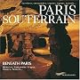 Paris souterrain : Carrières, catacombes, cryptes, égoûts, tunnels... Editions français-anglais