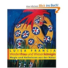 Weidenfrau und Wiesenk�nigin: Magie und Heilwissen aus der Natur