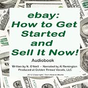 eBay: How to Get Started and Sell It Now! | [N. O'Neill]